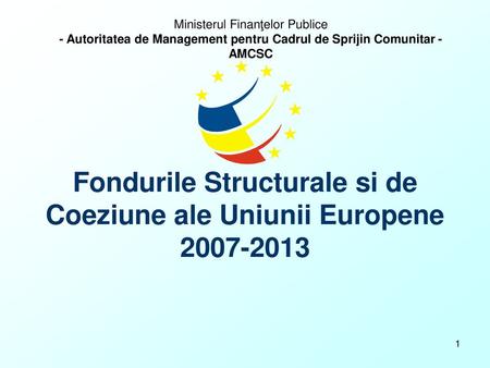 Fondurile Structurale si de Coeziune ale Uniunii Europene