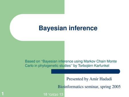 Bayesian inference Presented by Amir Hadadi