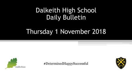 Dalkeith High School Daily Bulletin Thursday 1 November 2018