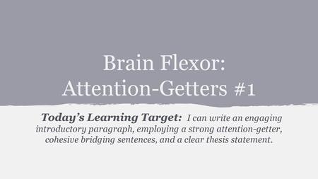 Brain Flexor: Attention-Getters #1