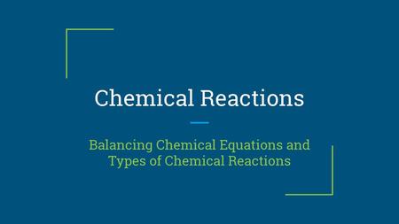 Balancing Chemical Equations and Types of Chemical Reactions