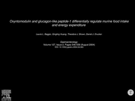 Oxyntomodulin and glucagon-like peptide-1 differentially regulate murine food intake and energy expenditure  Laurie L. Baggio, Qingling Huang, Theodore.