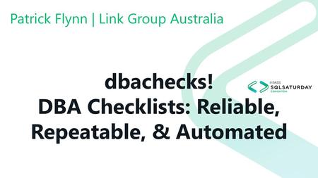 dbachecks! DBA Checklists: Reliable, Repeatable, & Automated