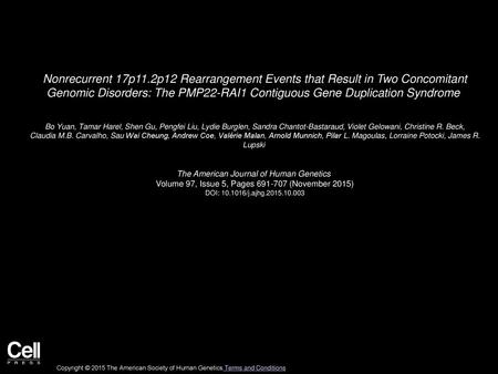 Nonrecurrent 17p11.2p12 Rearrangement Events that Result in Two Concomitant Genomic Disorders: The PMP22-RAI1 Contiguous Gene Duplication Syndrome  Bo.