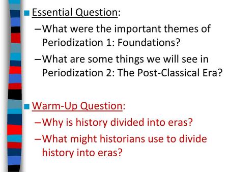 Essential Question: What were the important themes of Periodization 1: Foundations? What are some things we will see in Periodization 2: The Post-Classical.