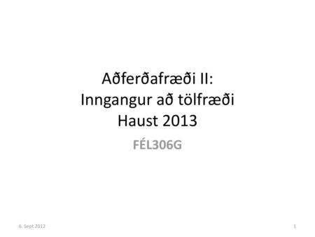 Aðferðafræði II: Inngangur að tölfræði Haust 2013