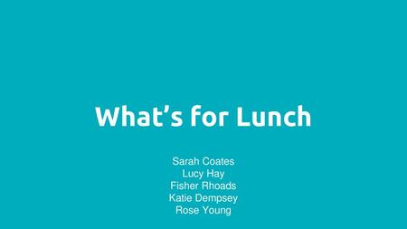 What’s for Lunch Sarah Coates Lucy Hay Fisher Rhoads Katie Dempsey