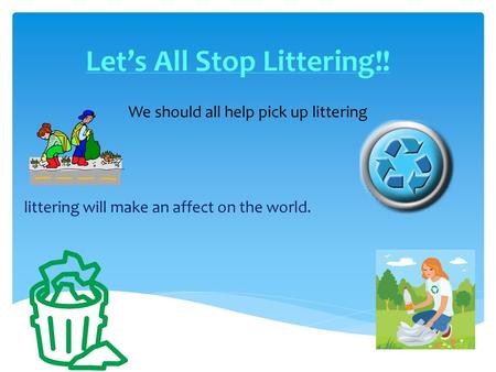 Let’s All Stop Littering!!