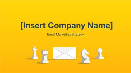 Email Marketing Strategy [Insert Company Name] Email Marketing Strategy.