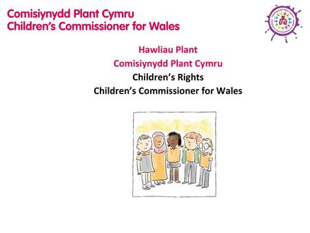 Comisiynydd Plant Cymru Children’s Commissioner for Wales