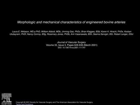 Morphologic and mechanical characteristics of engineered bovine arteries  Laura E. Niklason, MD,a PhD, William Abbott, MDb, Jinming Gao, PhDc, Brian Klagges,