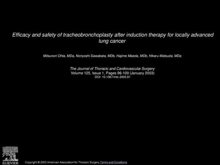 Efficacy and safety of tracheobronchoplasty after induction therapy for locally advanced lung cancer  Mitsunori Ohta, MDa, Noriyoshi Sawabata, MDb, Hajime.