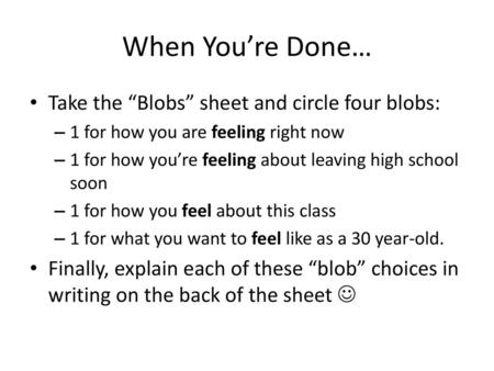 When You’re Done… Take the “Blobs” sheet and circle four blobs: