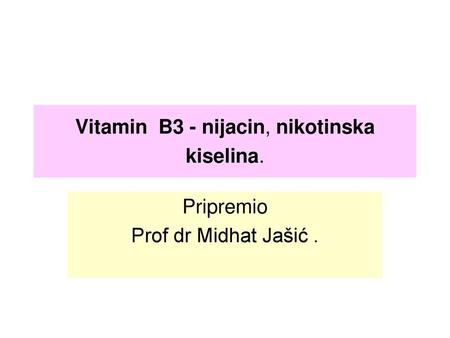 Vitamin B3 - nijacin, nikotinska kiselina.