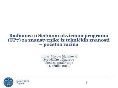 mr. sc. Hrvoje Mataković Sveučilište u Zagrebu Ured za istraživanje 11