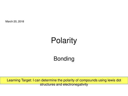 March 20, 2018 Polarity Bonding