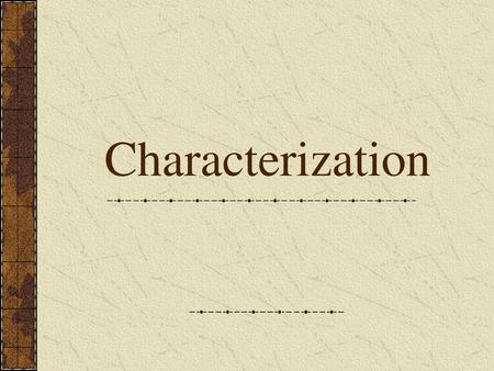 Characterization.