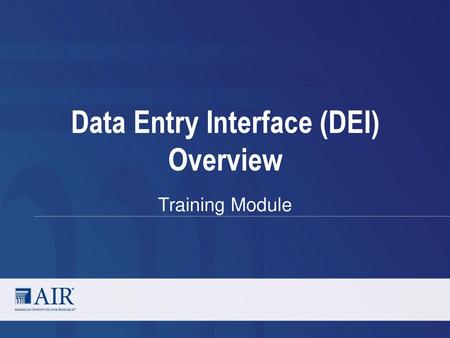 Data Entry Interface (DEI) Overview