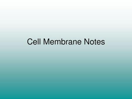 Cell Membrane Notes.