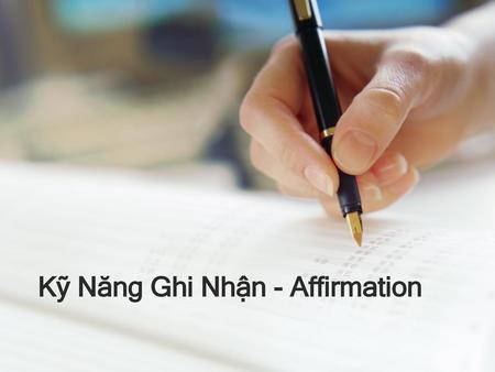 Kỹ Năng Ghi Nhận - Affirmation