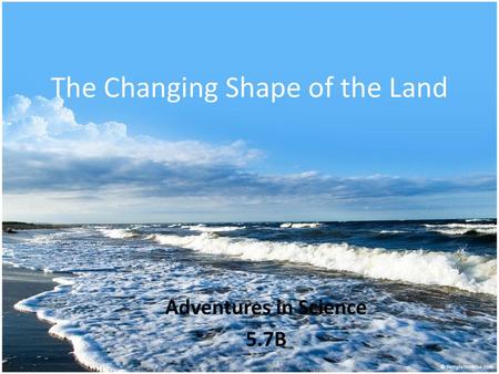 The Changing Shape of the Land