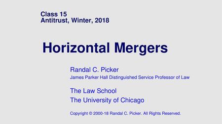 Class 15 Antitrust, Winter, 2018 Horizontal Mergers