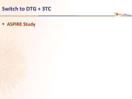 Switch to DTG + 3TC ASPIRE Study.