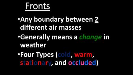 Fronts Any boundary between 2 different air masses