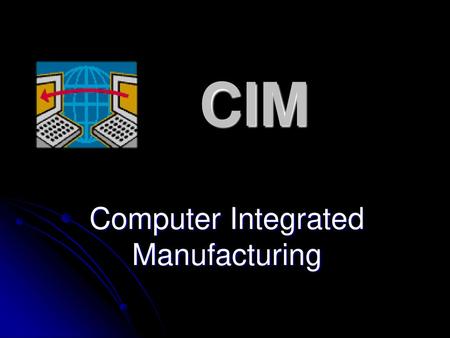 Computer Integrated Manufacturing