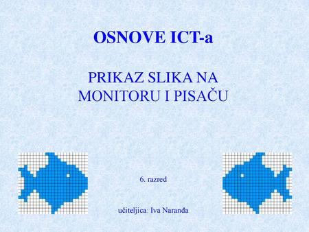 OSNOVE ICT-a PRIKAZ SLIKA NA MONITORU I PISAČU