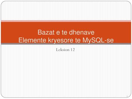 Bazat e te dhenave Elemente kryesore te MySQL-se