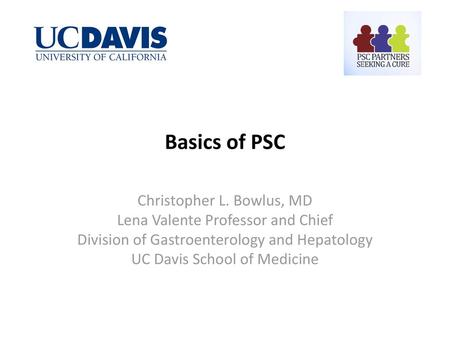 Basics of PSC Christopher L. Bowlus, MD