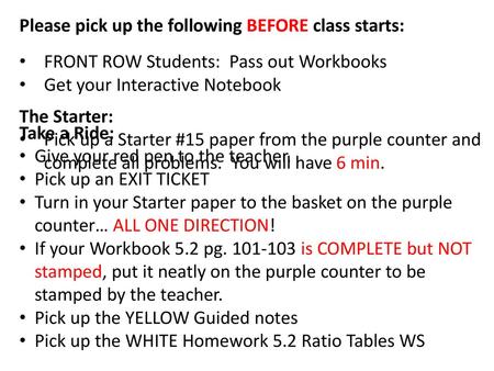 Please pick up the following BEFORE class starts: