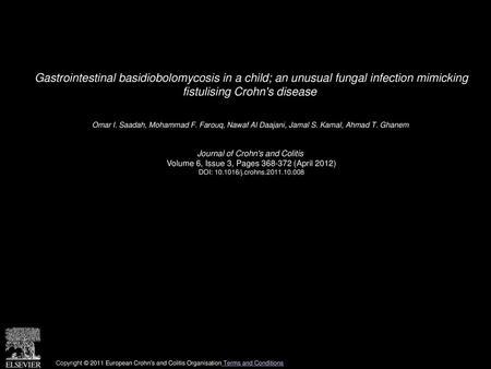 Gastrointestinal basidiobolomycosis in a child; an unusual fungal infection mimicking fistulising Crohn's disease  Omar I. Saadah, Mohammad F. Farouq,