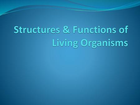 Structures & Functions of Living Organisms