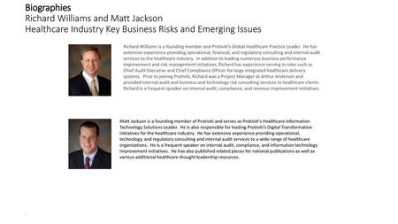 Biographies Richard Williams and Matt Jackson Healthcare Industry Key Business Risks and Emerging Issues Richard Williams is a founding member and Protiviti’s.