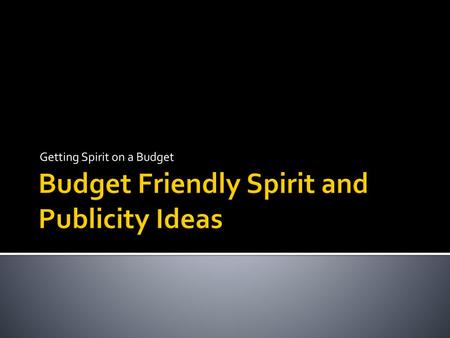 Budget Friendly Spirit and Publicity Ideas