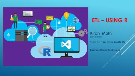 ETL – Using R Kiran Math Developer : Flour in Greenville SC