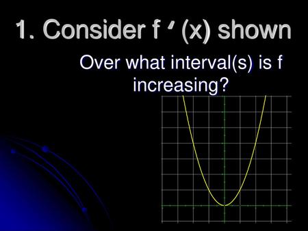 Over what interval(s) is f increasing?