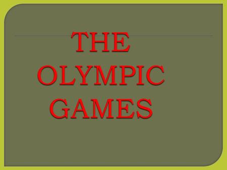 THE OLYMPIC GAMES.