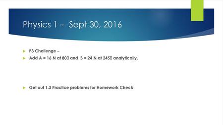 Physics 1 – Sept 30, 2016 P3 Challenge –