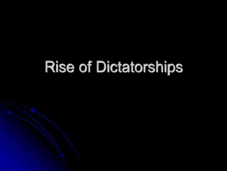 Rise of Dictatorships.