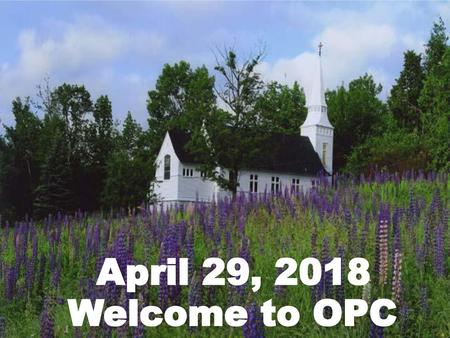 April 29, 2018 Welcome to OPC.