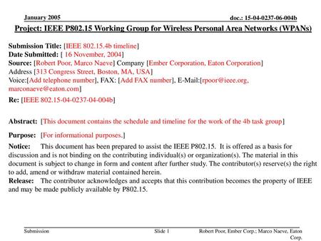 January 2005 Project: IEEE P802.15 Working Group for Wireless Personal Area Networks (WPANs) Submission Title: [IEEE 802.15.4b timeline] Date Submitted: