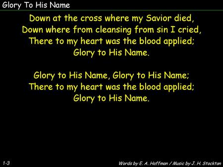 Down at the cross where my Savior died,