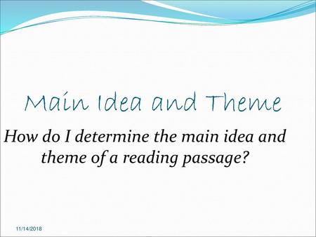 How do I determine the main idea and theme of a reading passage?