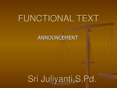 FUNCTIONAL TEXT ANNOUNCEMENT Sri Juliyanti,S.Pd..