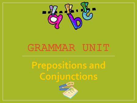 Prepositions and Conjunctions