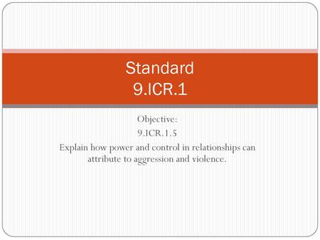 Standard 9.ICR.1 Objective: 9.ICR.1.5