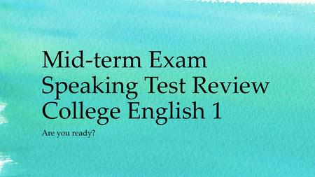 Mid-term Exam Speaking Test Review College English 1